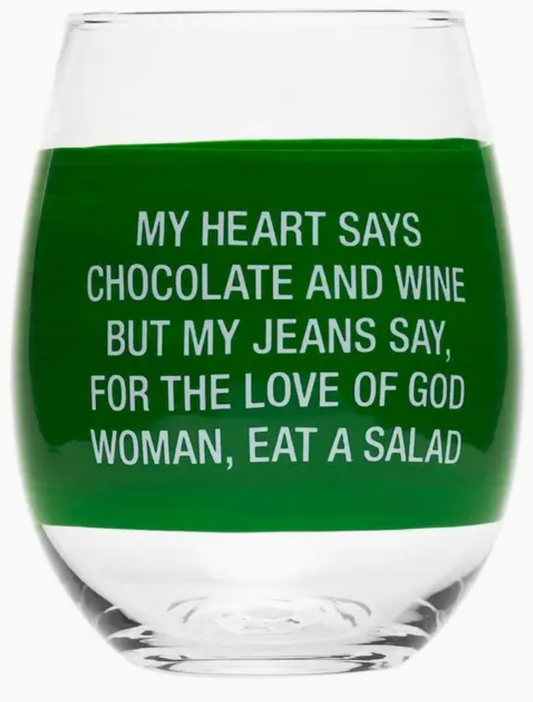 Stemless Wine Glass - "My Heart Says..., but my jeans say"