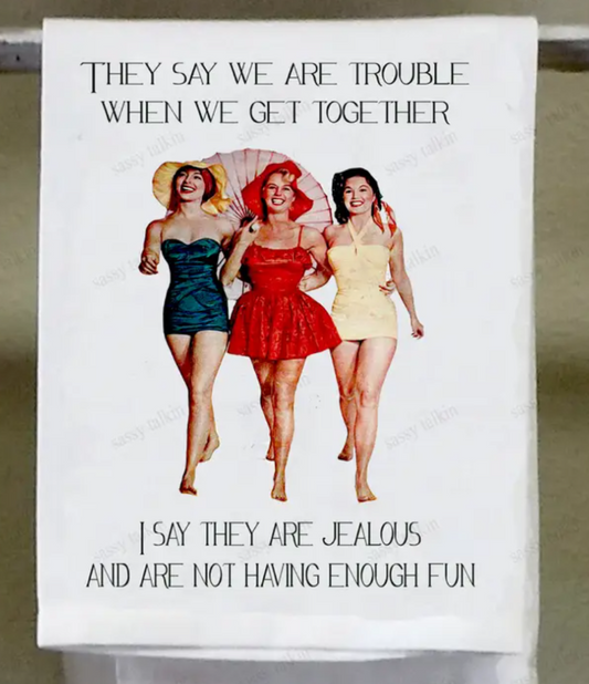 Tea Towel - They are Just Jealous