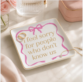 I Feel Sorry for People Who Don’t Know Us Funny Trinket Dish