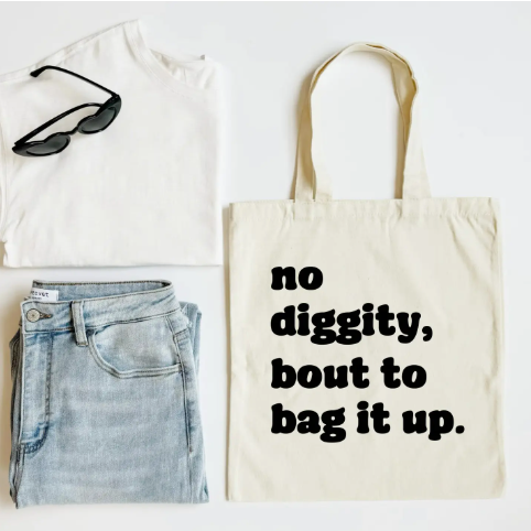 "No Diggity Bout to Bag it up" Funny Tote Bag, Shoulder Bag