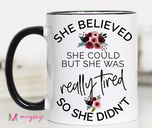 Coffee Cup (11 oz) - She Believed She Could, but She was Really Tired